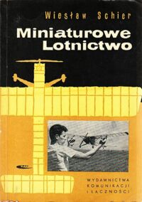 Miniatura okładki Schier Wiesław Miniaturowe lotnictwo. Mały podręcznik Młodego Modelarza.