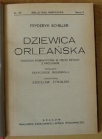 Zdjęcie nr 2 okładki Schiller Fryderyk Dziewica Orleańska. Tragedja romantyczna w pięciu aktach z prologiem. /Seria II. Nr 47/