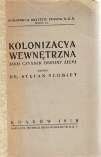 Miniatura okładki Schmidt Stefan Kolonizacja wewnętrzna jako czynnik obrony ziemi.