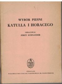 Miniatura okładki Schnayder Jerzy /oprac./ Wybór pieśni Katulla i Horacego.