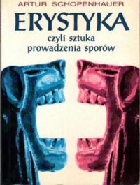 Miniatura okładki Schopenhauer Artur Erystyka, czyli sztuka prowadzenia sporów.