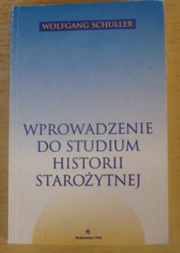 Miniatura okładki Schuller Wolfgang Wprowadzenie do studium historii starożytnej.