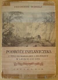 Miniatura okładki Schulz Fryderyk /przeł. J.I. Kraszewski/ Podróże Inflantczyka. Z Rygi do Warszawy i po Polsce w latach 1791-1793.