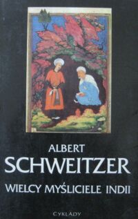 Miniatura okładki Schweitzer Albert Wielcy myśliciele Indii.
