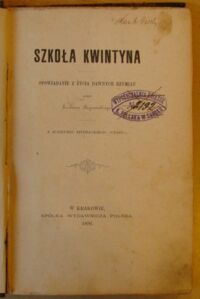 Zdjęcie nr 2 okładki  Ścisław Begrowski, Szkoła Kwintyna. Opowiadanie z życia dawnych Rzymian; Tomasz Czaszka, Dora. Nowela; K.M. Górski, Biblioman. Nowela. /Z konkursu literackiego "Czasu"/