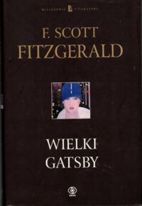 Miniatura okładki Scott Fitzgerald F. Wielki Gatsby. /Mistrzowie Literatury/