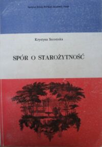 Miniatura okładki Secomska Krystyna Spór o starożytność. Problemy malarstwa w "Paralelach" Perrault.