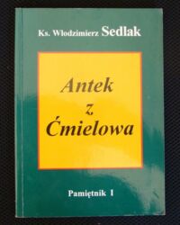 Miniatura okładki Sedlak Włodzimierz, ks. Antek z Ćmielowa. Pamiętnik I.