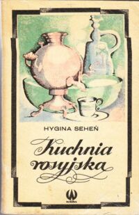 Zdjęcie nr 1 okładki Seheń Hygina Kuchnia rosyjska.