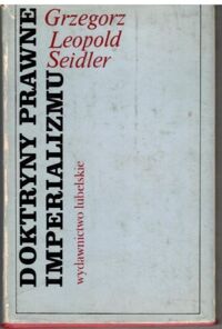 Miniatura okładki Seidler Grzegorz Leopold Doktryny prawne imperializmu. /Studia z hisrorii doktryn/