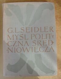 Miniatura okładki Seidler Grzegorz Leopold Myśl polityczna średniowiecza. /Studia z historii doktryn/