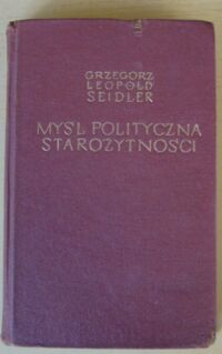 Miniatura okładki Seidler Grzegorz Leopold Myśl polityczna starożytności.