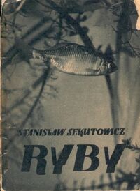 Miniatura okładki Sekutowicz Stanisław Ryby. 47 fotografii autora i 16 rysunków. /Szkolny atlas zwierząt krajowych/