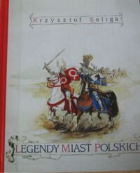 Miniatura okładki Seliga Krzysztof Legendy miast polskich.