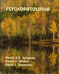 Miniatura okładki Seligman Martin E.P., Walker Elaine F., Rosenhan David L. Psychopatologia.