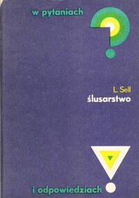 Miniatura okładki Sell Leon Ślusarstwo w pytaniach i odpowiedziach.