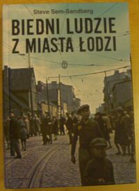 Miniatura okładki Sem-Sandberg Steve Biedni ludzie z miasta Łodzi.