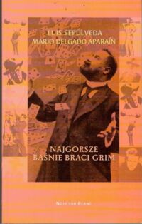 Zdjęcie nr 1 okładki Sepulveda Luis, Apatain Mario Delgado Najgorsze baśnie braci Grim.