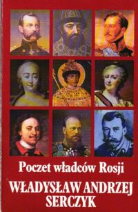 Miniatura okładki Serczyk Władysław Andrzej Poczet władców Rosji (Romanowowie).