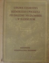 Miniatura okładki Serejski Marian Henryk /oprac./ Upadek Cesarstwa Rzymskiego i początki feudalizmu na zachodzie i w Bizancjum.