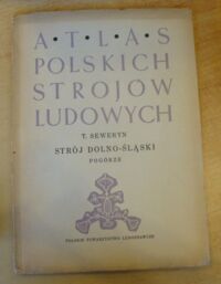 Miniatura okładki Seweryn Tadeusz Strój dolno-śląski (Pogórze). /Atlas polskich Strojów Ludowych. Część III. Zeszyt 9/