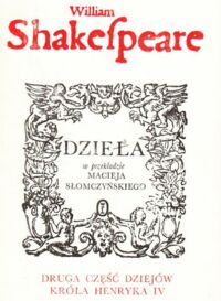 Miniatura okładki Shakespeare William Druga część dziejów Króla Henryka IV. /Dzieła w przekładzie Macieja Słomczyńskiego/.