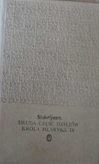 Miniatura okładki Shakespeare William /tłum. M.Słomczyński/ Druga część dziejów Króla Henryka IV. /Dzieła/