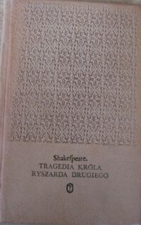 Miniatura okładki Shakespeare William /tłum. M.Słomczyński/ Tragedia Króla Ryszarda Drugiego. /Dzieła/