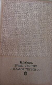 Miniatura okładki Shakespeare William /tłum. M.Słomczyński/ Żywot i śmierć Ryszarda Trzeciego. /Dzieła/