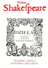 Miniatura okładki Shakespeare William Tragedia króla Ryszarda Drugiego. /Dzieła w przekł. Macieja Słomczyńskiego/.