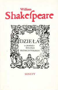 Miniatura okładki Shakespeare William /w przekł. Macieja Słomczyńskeigo/ Sonety. /Dzieła/