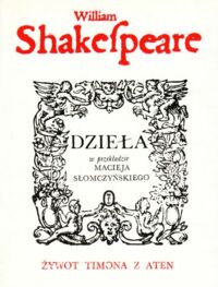 Miniatura okładki Shakespeare William Żywot Timona z Aten. /Dzieła w przekładzie Macieja Słomczyńskiego/.