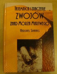 Miniatura okładki Shanks Hershel Tajemnica i znaczenie zwojów znad Morza Martwego.