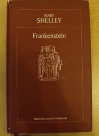 Miniatura okładki Shelley Mary Frankenstein. /Biblioteka Gazety Wyborczej 21/