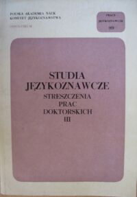 Miniatura okładki Siatkowski Janusz /red./ Studia językoznawcze. Streszczenia prac doktorskich III. Semantyka i składnia. /Prace językoznawcze 89/