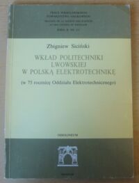 Miniatura okładki Siciński Zbigniew Wkład Politechniki Lwowskiej w polską elektrotechnikę (w 75 rocznicę Oddziału Elektrotechnicznego). /Prace Wrocławskiego Towarzystwa Naukowego/