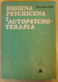 Miniatura okładki Siek Stanisław Higiena psychiczna i autopsychoterapia.