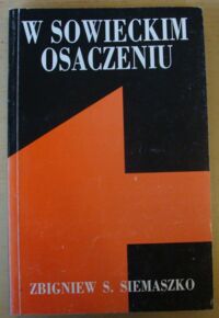 Miniatura okładki Siemaszko Zbigniew S. W sowieckim osaczeniu 1939-1943.