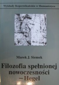 Miniatura okładki Siemek Marek J. Filozofia spełnionej nowoczesności - Hegel.