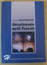 Miniatura okładki Siemianowski Andrzej /red./ Odczytywanie myśli Pascala.