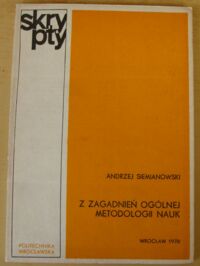 Miniatura okładki Siemianowski Andrzej Z zagadnień ogólnej metodologii nauk. /Skrypty/