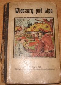 Miniatura okładki Siemieński Łucjan, Łukaszkiewicz J.A. Ks. Wieczory pod lipą czyli Historja Narodu Polskiego. Opowiadana przez Grzegorza z pod Racławic i jego Syna z dodatkiem Konstytucji 17.3.1921 r.