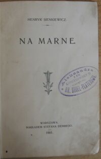 Zdjęcie nr 3 okładki Sienkiewicz Henryk Na marne. /Pisma Henryka Sienkiewicza, nieobjęte wydaniem zbiorowem. II. Pisma młodociane/