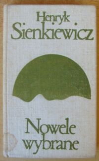 Miniatura okładki Sienkiewicz Henryk Nowele wybrane. /Biblioteka Klasyki Polskiej i Obcej/