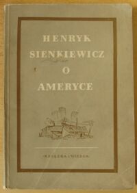 Miniatura okładki Sienkiewicz Henryk O Ameryce. Opowiadania i wybór listów z podróży.