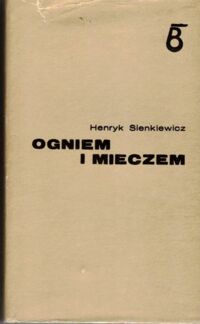 Miniatura okładki Sienkiewicz Henryk  Ogniem i mieczem. Tom I-II. /Wyd. I w serii Bellona/