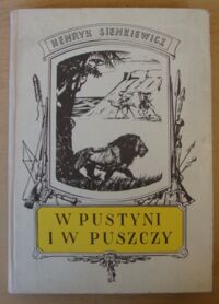 Miniatura okładki Sienkiewicz Henryk /oprac. graf. Sz. Kobyliński/ W pustyni i w puszczy. Z rycinami.