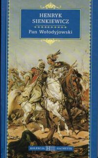 Miniatura okładki Sienkiewicz Henryk Pan Wołodyjowski. /Kolekcja Hachette 32/