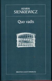 Miniatura okładki Sienkiewicz Henryk Quo vadis. /Biblioteka Gazety Wyborczej/