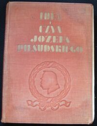 Miniatura okładki Sieroszewski Wacław /red./ Idea i czyn Józefa Piłsudskiego.